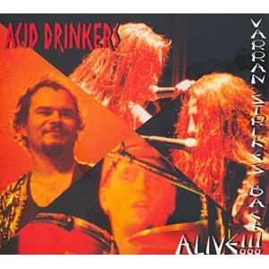 Acid Drinkers - Varran Strikes Back - Alive !!! (remastered + bonus tracks)