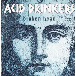 Acid Drinkers - Broken Head (remastered + bonus tracks)