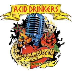 Acid Drinkers - Fishdick Zwei The Dick Is Rising Again 2LP